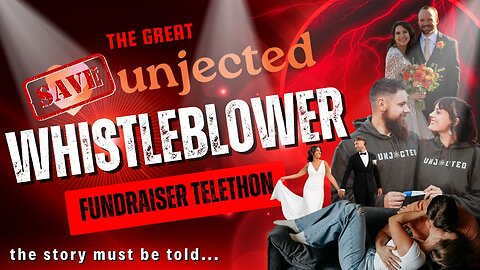 The Great Unjected WHISTLEBLOWER FUNDRAISER TELETHON EXTRAVAGANZA Livestream