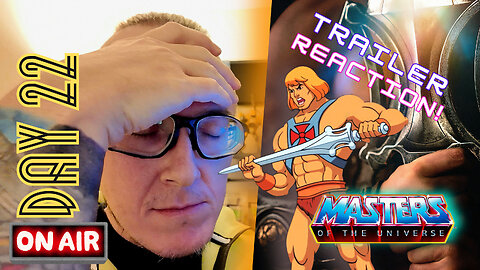 Day 22 of 365 The He-Him-Man Trailer REACTION... This is NOT a MASTER in any UNIVERSE, hard PASS!