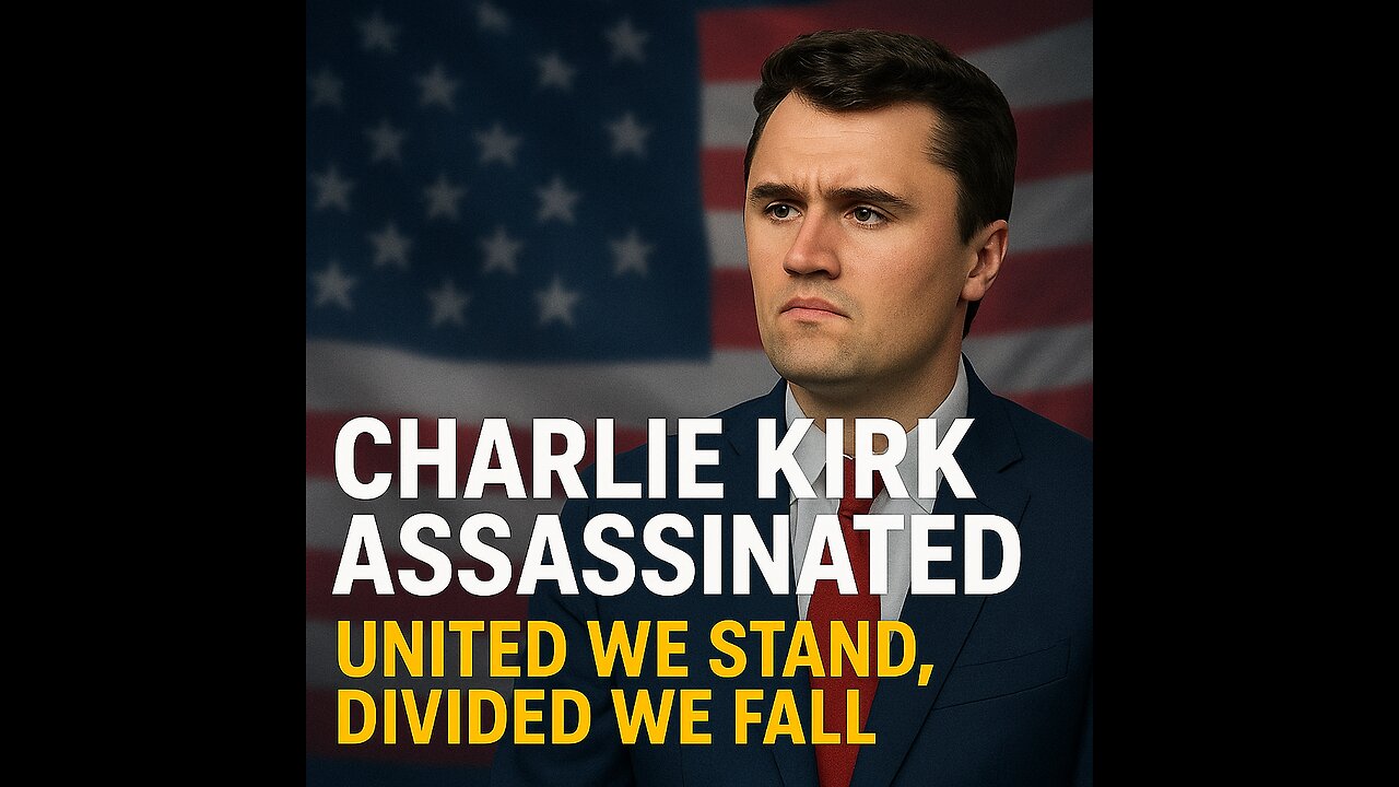 CHARLIE KIRK ASSASSINATED! UNITED WE STAND; DIVIDED WE FALL.