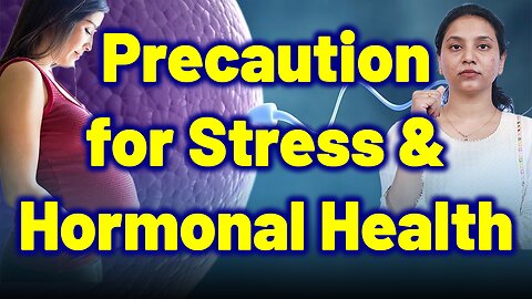 Must-Know Hormonal Health & Stress Precautions. | Treatment Cure Medicine | Gynaecology Women