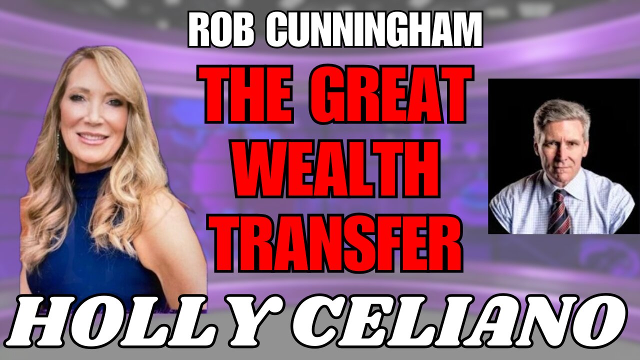 Holly Celiano & Rob Cunningham Discuss The Financial Shift & The Great Wealth Transfer