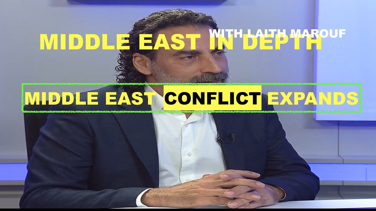 MIDDLE EAST IN DEPTH W/ LAITH MAROUF EP 44 - MIDDLE EAST CONFLICT EXPANDS