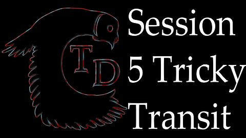 The Darkness Collective - Session 5 - Tricky Transit
