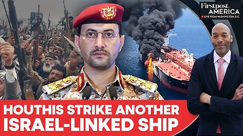 Houthis Claim Strikes On Ship Linked To Israel In Red Sea And Inside Tel Aviv | Firstpost America