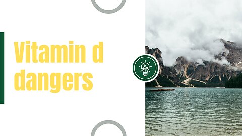 vitamin d is dangerous if taken incorrectly