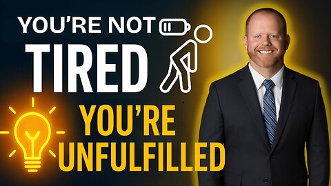 You’re Not Tired, You’re Unfulfilled