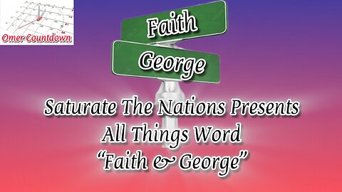 All Things Word- "Faith & George"