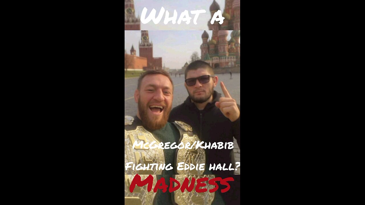 Khabib/McGregor fighting Eddie Hall??