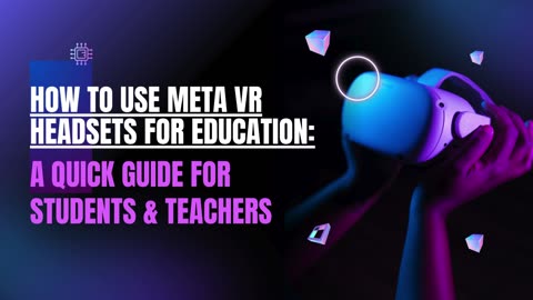 How to Use Meta VR Headsets for Education: A Quick Guide for Students & Teachers