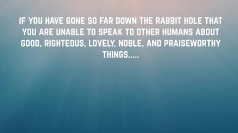 Stuck in the rabbit hole?