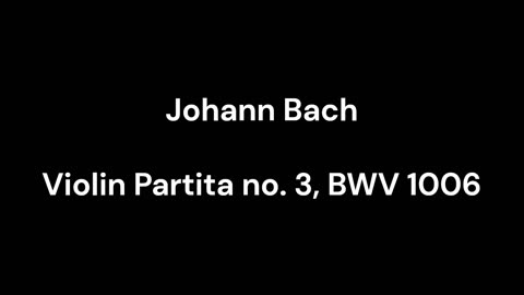 Violin Partita no. 3, BWV 1006