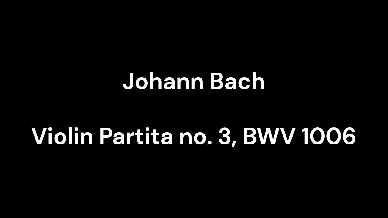 Violin Partita no. 3, BWV 1006