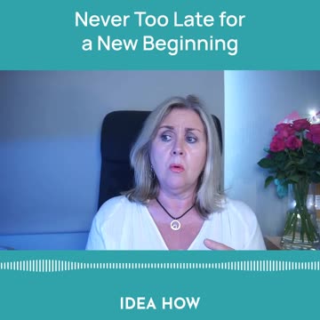 Never Too Late for a New Beginning