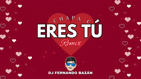 ERES TÚ CHAPA C ✘ (REMIX CACHENGUE) ✘ DJ FERNANDO BAZÁN