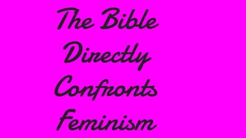 The Bible Directly Confronts Feminism