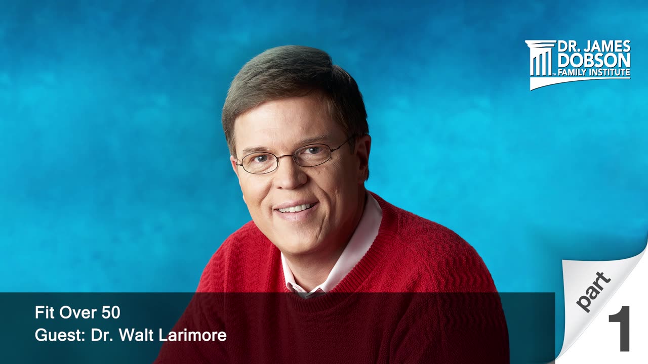 Fit Over 50 - Part 1 with Guest Dr. Walt Larimore