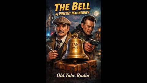 The Bell by Vincent Maclnerney | Titanic Thriller Audio Drama | Old Tube Radio