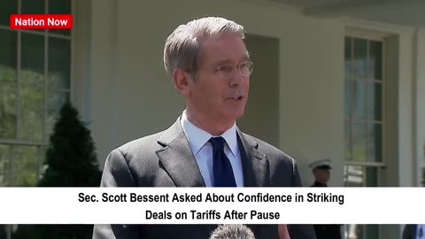 Sec. Scott Bessent Asked About Confidence in Tariff Deals After Pause 
