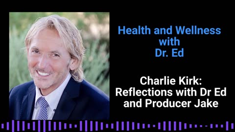 Charlie Kirk: Reflections with Dr. Ed and Producer Jake