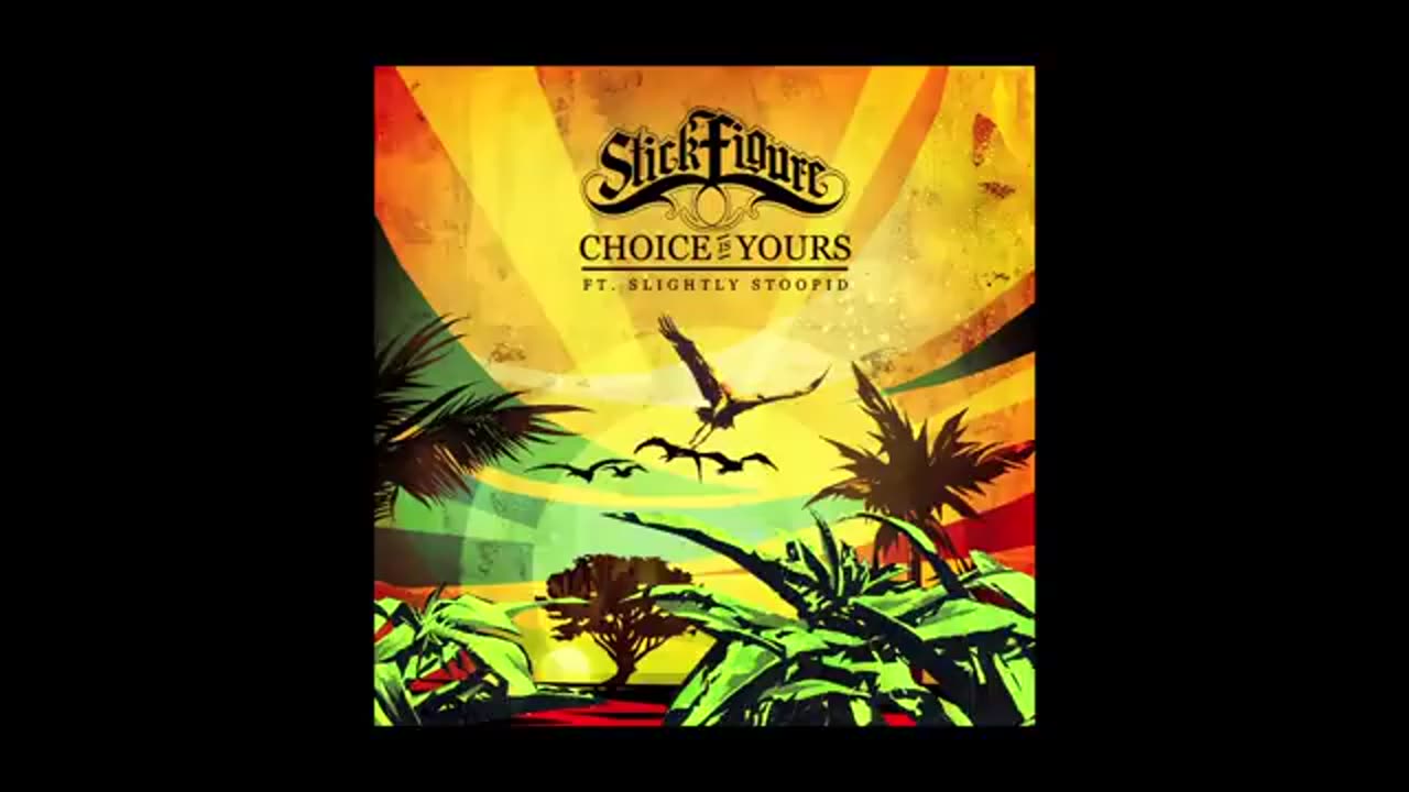 Stick Figure – "Choice is Yours" (feat. Slightly Stoopid)