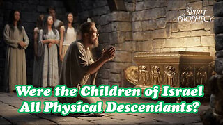 Were the Children of Israel All Physical Descendants?