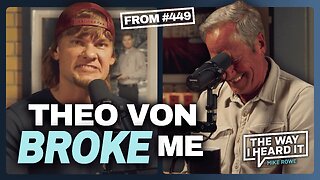 Theo Von Broke My Brain! | From #449 | The Way I Heard It