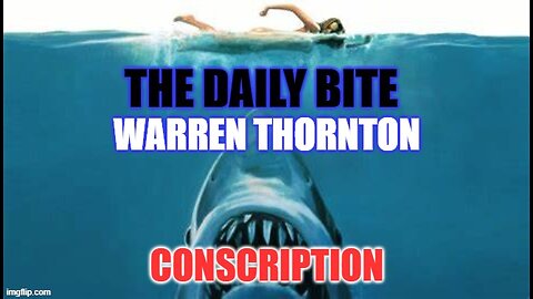 THE DAILY BITE " CONSCRIPTION " WITH WARREN THORNTON
