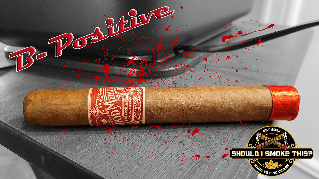 60 SECOND CIGAR REVIEW - Blood Medicine B-Postive