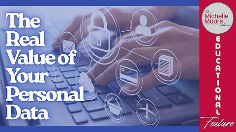 Educational Feature 'The Real Value of Your Personal Data' The Michelle Moore Show (Jan 1, 2026)