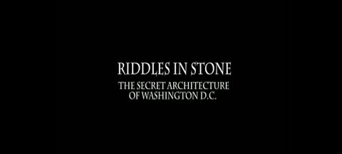 RIDDLES IN STONE ... THE SECRET ARCHITECTURE OF WASHINGTON DC