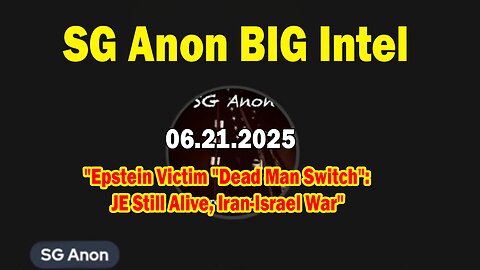 SG Anon BIG Intel June 21: "Epstein Victim "Dead Man Switch": JE Still Alive, Iran-Israel War"