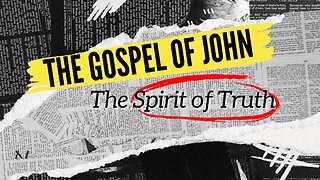 The Spirit of Truth (John 16:12-15) 11:00am May 25, 2025