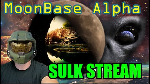 Sulk Stream #369 Moon Base Alpha