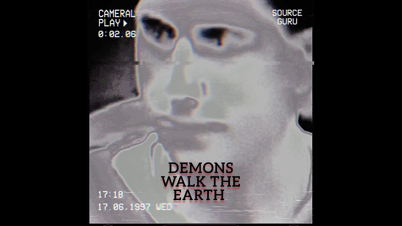DEMONS WALK THE EARTH