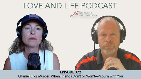 Charlie Kirk’s Murder: When Friends Don’t—or Won’t—Mourn with You Ep. 372