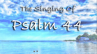 The Singing Of Psalm 44