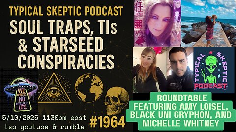 Soul Traps, TI's, & Starseed Conspiracies - Roundtable w Black Uni, Michelle, Amy - TSP 1964