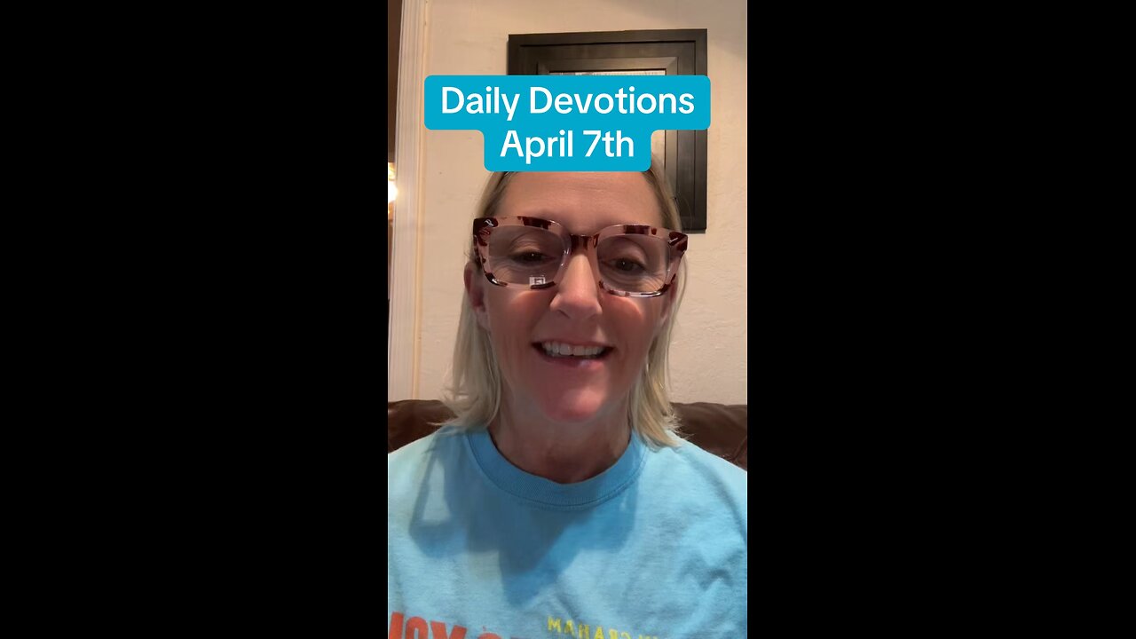 Daily Devotions April 7, 2025