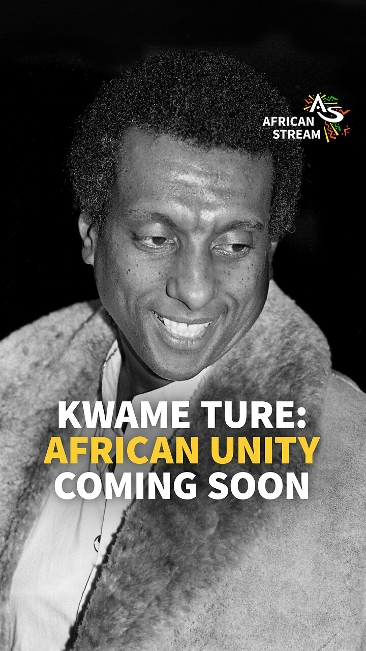 KWAME TURE: AFRICAN UNITY COMING SOON