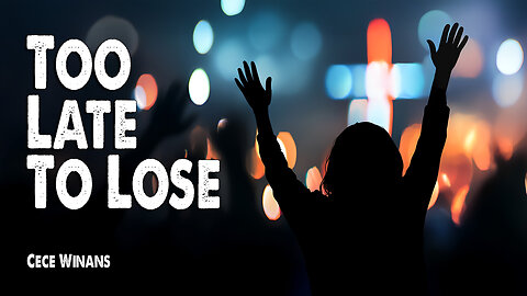 Too Late To Lose | CeCe Winans (Worship Lyric Video)