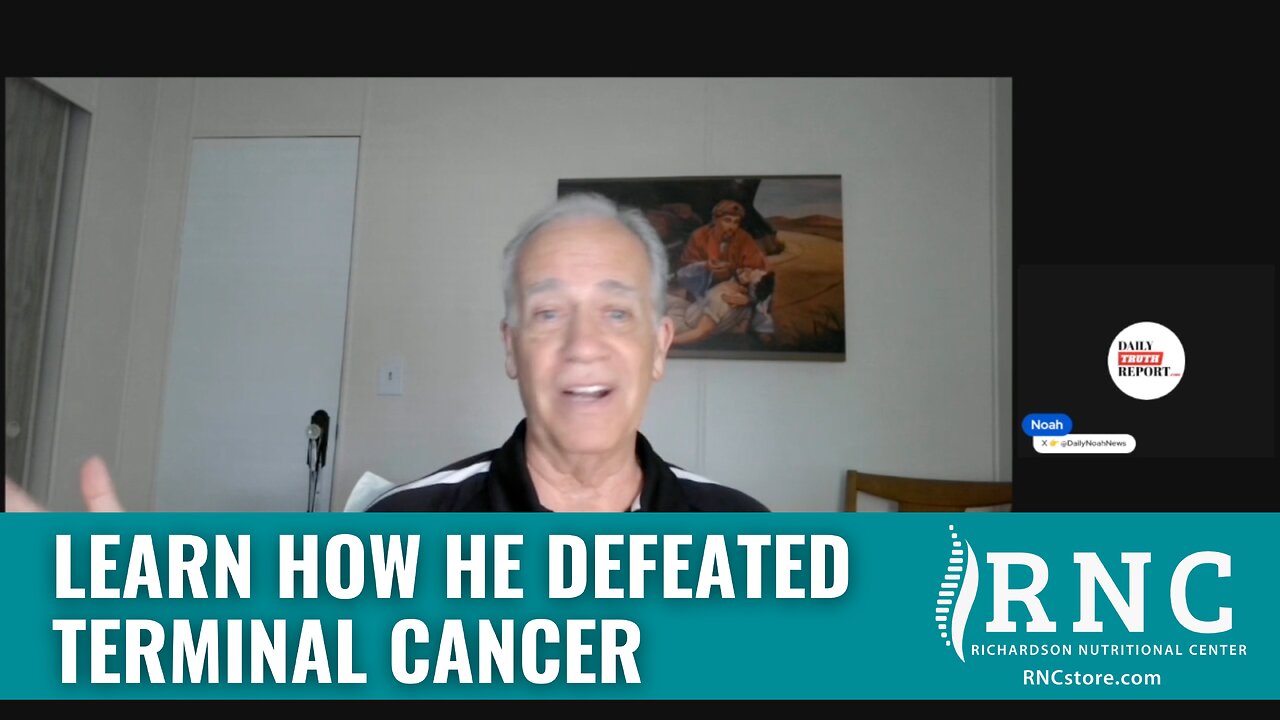 Learn How He Defeated Terminal Cancer (Daily Truth Report/Noah Christopher w/Rick Hill)