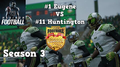 Maximum Football | Dynasty Mode Season 3 | Eugene VS Huntington