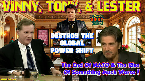 Vinny, Tony & Lester Destroy The Global Power Shift! The End Of NATO & Rise Of Something Much Worse!
