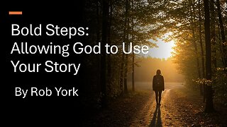 “Bold Steps: Allowing God to Use Your Story” by Rob York