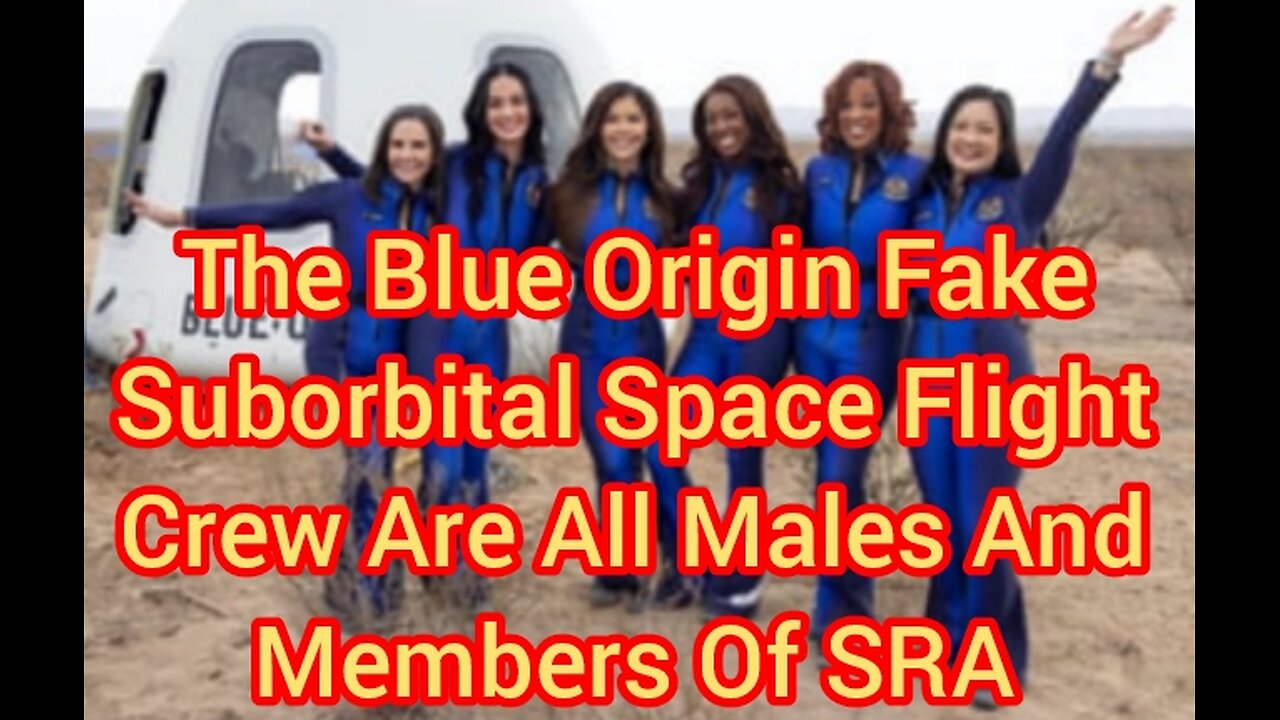 The Blue Origin Fake Suborbital Space Flight Crew Are All Males And Members Of SRA