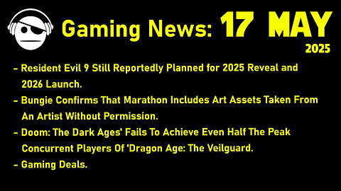 Gaming News | Resident Evil 9 | Bungie Stealing art | Doom The Dark Ages | Deals | 17 MAY 2025