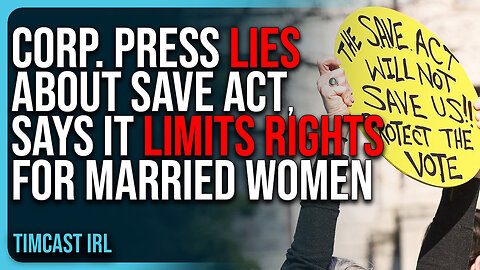 Corp. Press LIES About SAVE ACT, Says Voter ID LIMITS Rights For Married Women