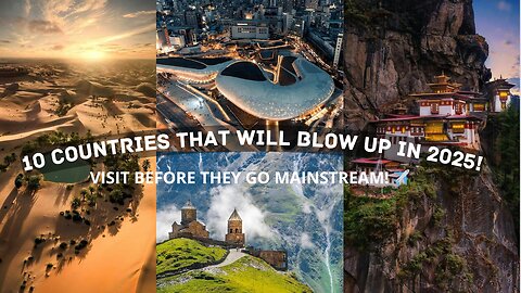 10 Countries That Will BLOW UP in 2025 (Visit Before Everyone Does!)