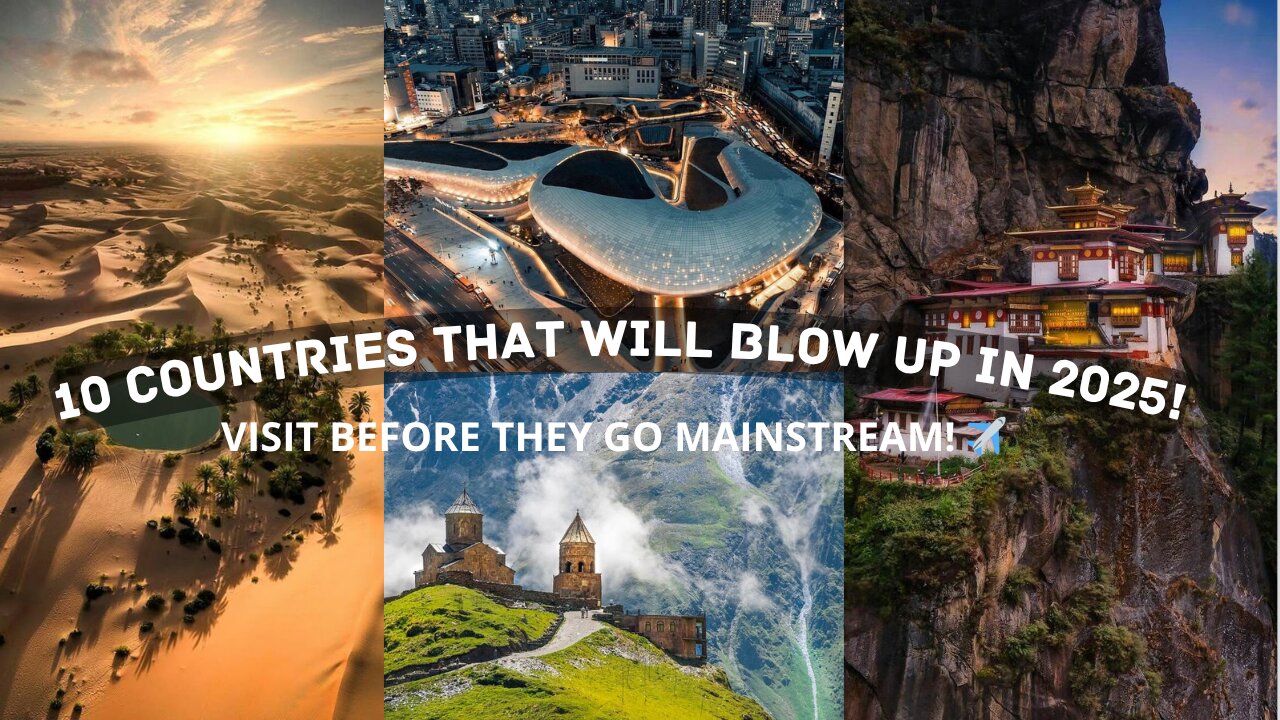 10 Countries That Will BLOW UP in 2025 (Visit Before Everyone Does!)