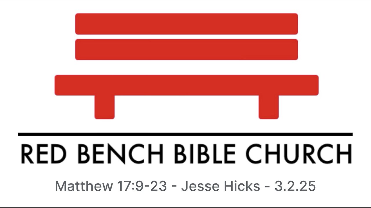 Matthew 17:9-23 - The Revealed Son Shows His Power - 3.2.25